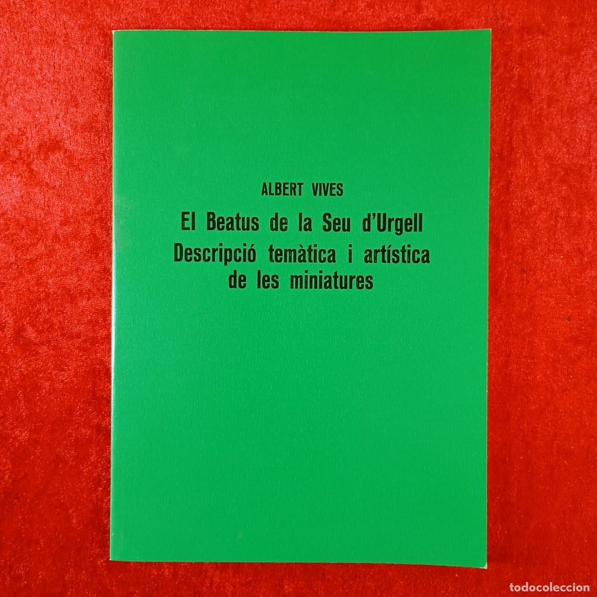 Libros de segunda mano: EL BEATUS DE LA SEU D'URGELL, DESCRIPCI&Oacute; TEM&Agrave;TICA I ART&Iacute;STICA DE LES MINIATURES - ALBERT VIVES / 213