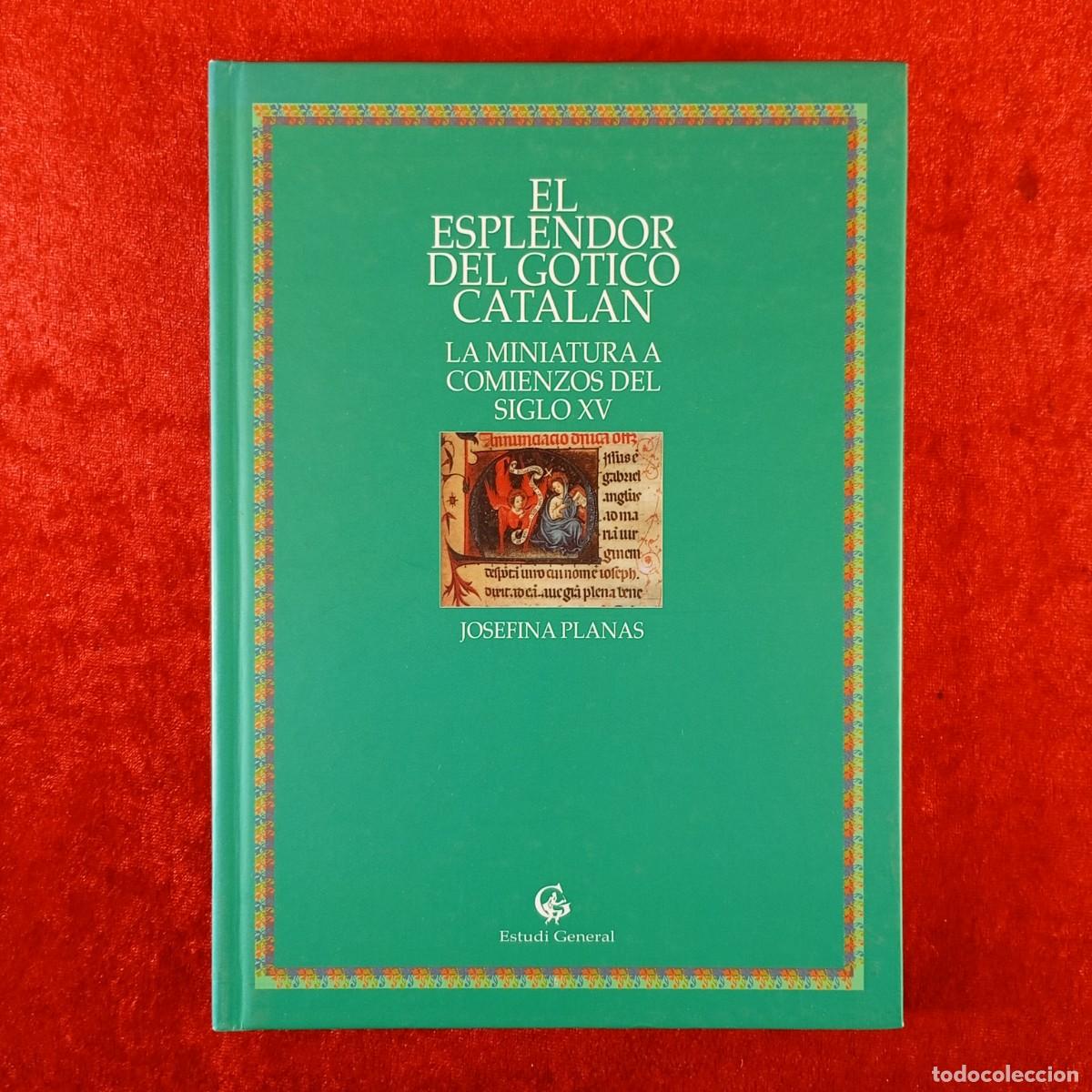 Libros de segunda mano: EL ESPLENDOR DEL GOTICO CATALAN - LA MINIATURA A COMIENZOS DEL SIGLO XV - JOSEFINA PLANAS / 215