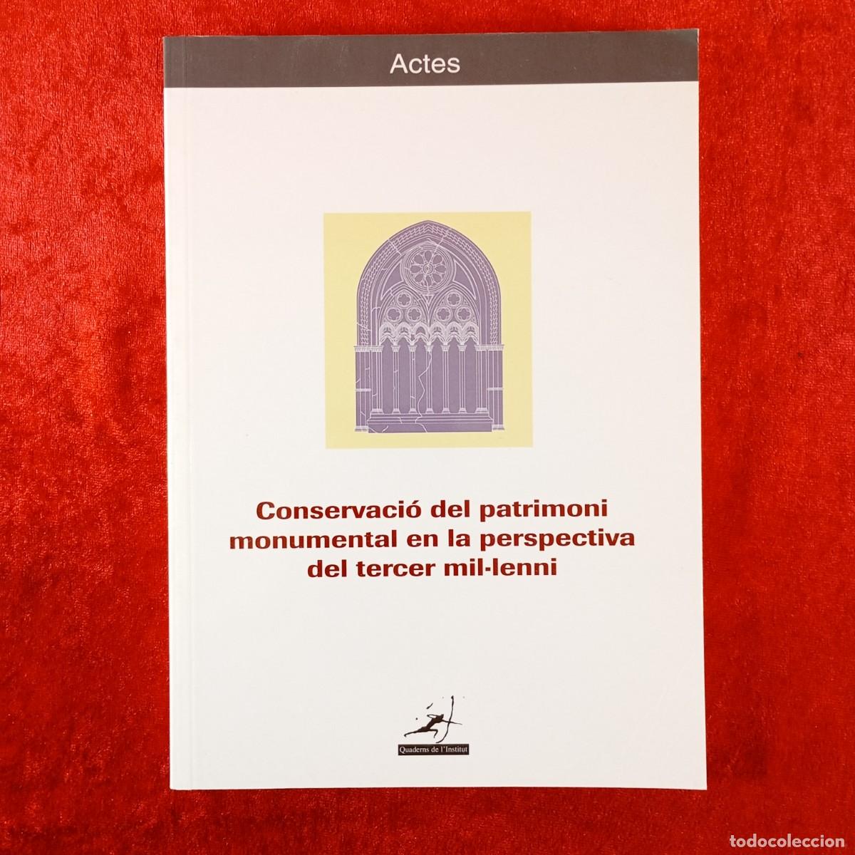 Libros de segunda mano: CONSERVACI&Oacute; DEL PATRIMONI MONUMENTAL EN LA PERSPECTIVA DEL TERCER MIL&middot;LENNI - ACTES - IEI / 216