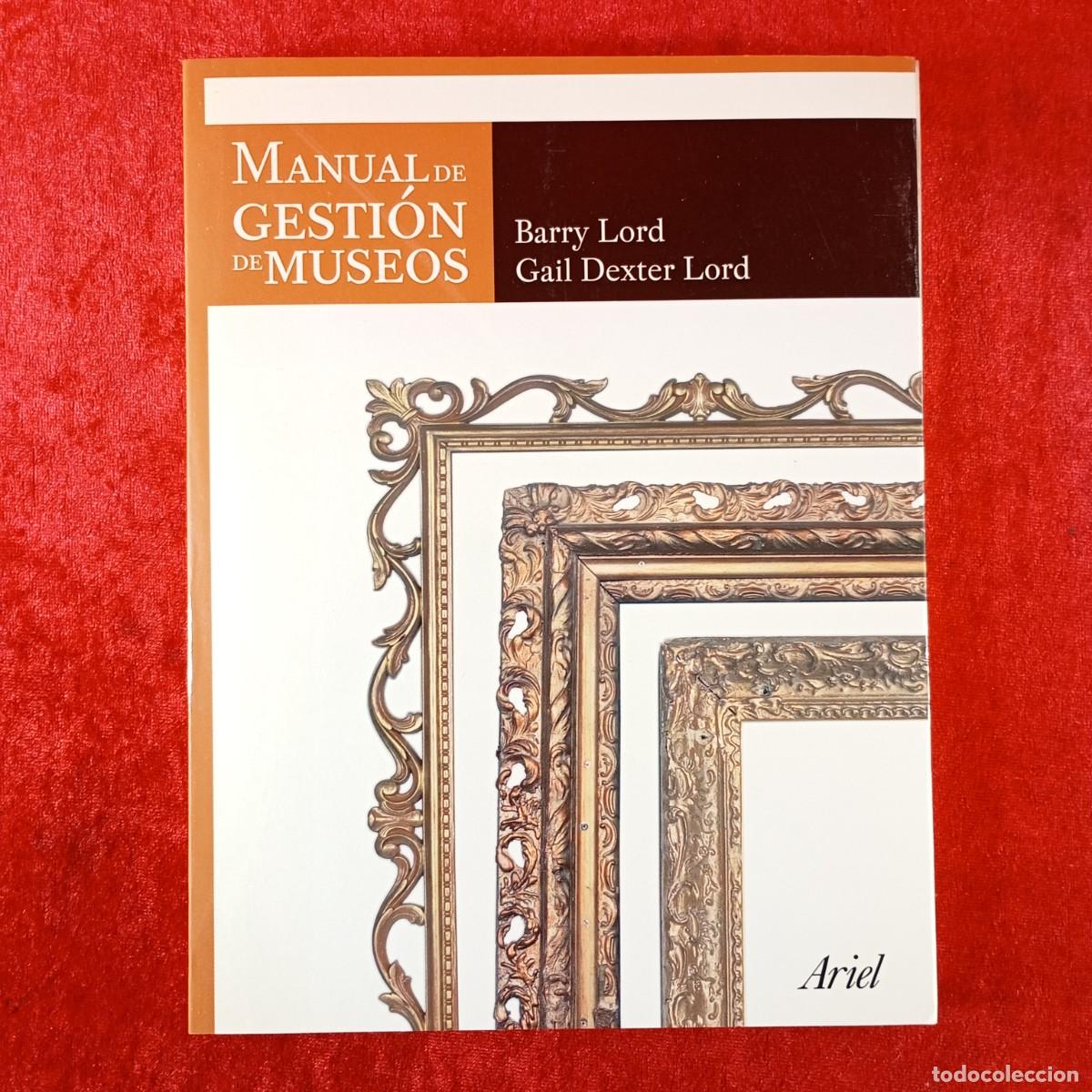 Libros de segunda mano: MANUAL DE GESTI&Oacute;N DE MUSEOS - BARRY LORD, GAIL DEXTER LORD - EDITORIAL ARIEL - 2005 / 220