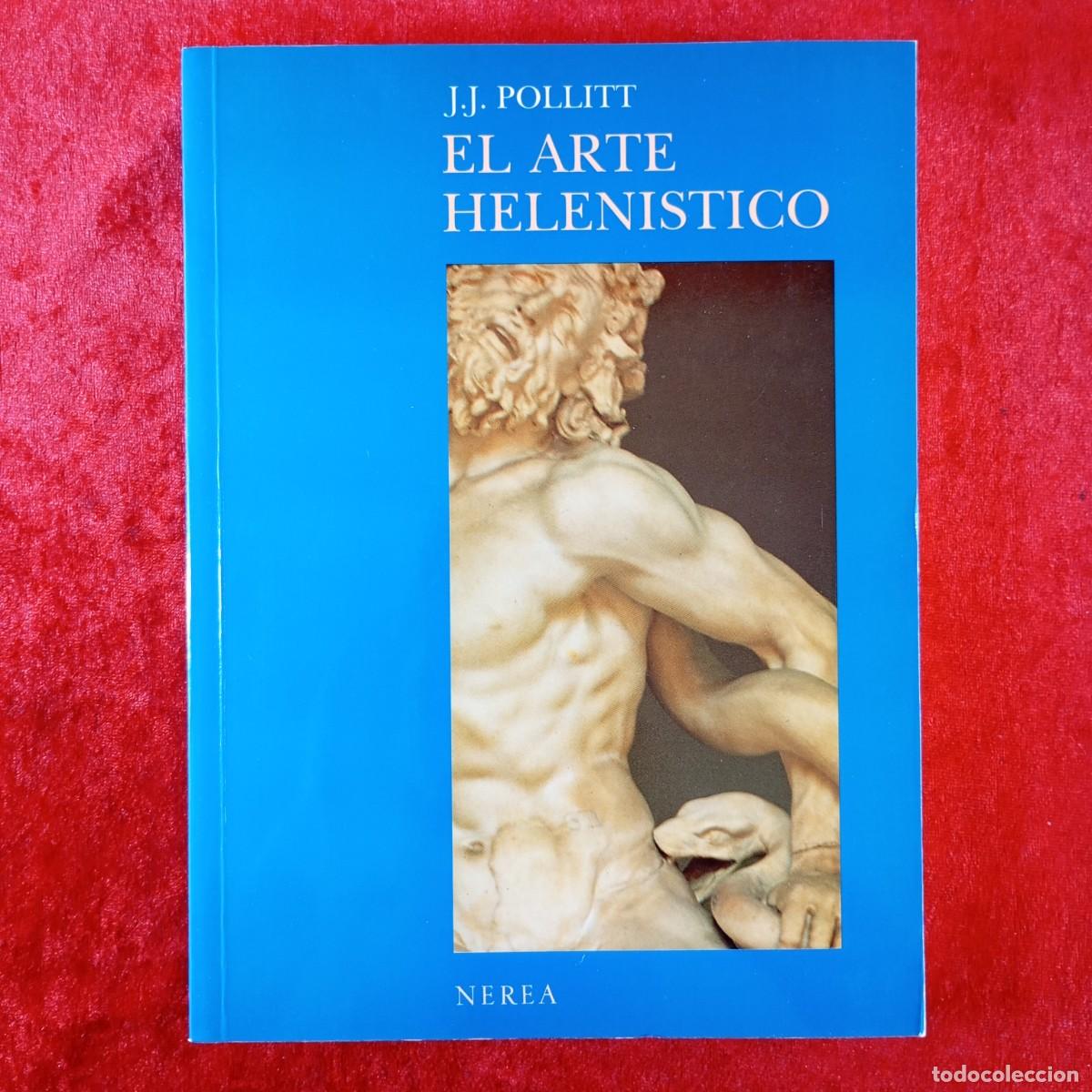Libros de segunda mano: EL ARTE HELENISTICO - J.J. POLLITT - EDITORIAL NEREA - 1989 / 224