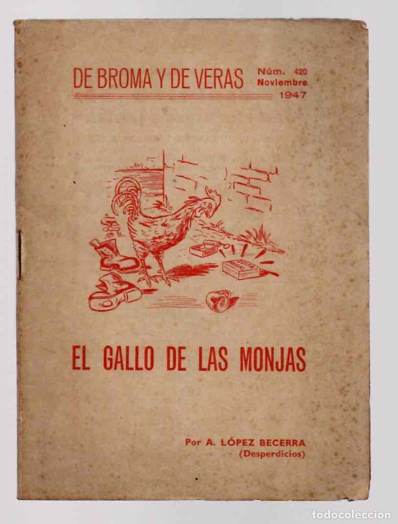 Libros de segunda mano: DE BROMA Y DE VERAS. EL GALLO DE LAS MONJAS. A. LOPEZ BECERRA (DESPERDICIOS). N&ordm; 420 NOVIEMBRE 1947