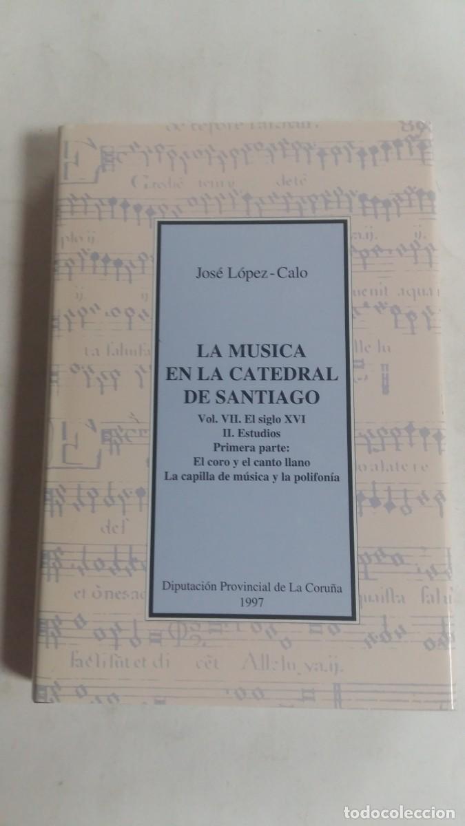 Libros de segunda mano: La M&uacute;sica en la Catedral de Santiago, Jos&eacute; L&oacute;pez-Calo, Diputaci&oacute;n Provincial de A Coru&ntilde;a