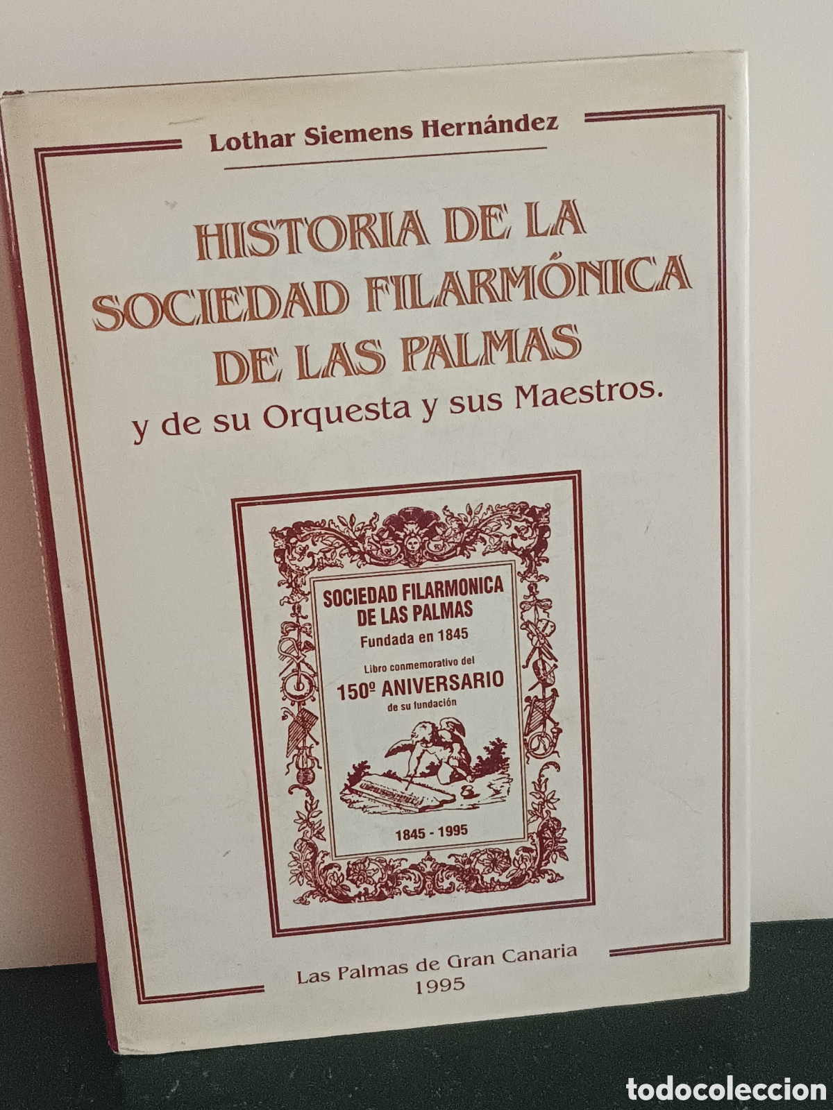 Libros de segunda mano: HISTORIA DE LA SOCIEDAD FIL&Aacute;RMONICA DE LAS PALMAS- LOTHAR SIEMENS GRAN CANARIA 1995