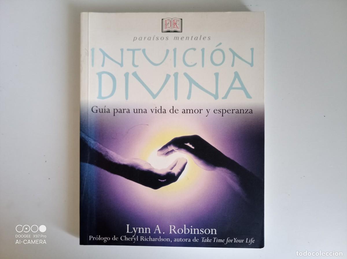 Libros de segunda mano: LYNN A. ROBINSON. INTUICI&Oacute;N DIVINA. GUIA PARA UNA VIDA DE AMOR Y ESPERANZA. 2001 FOLIO. ILUSTRADO