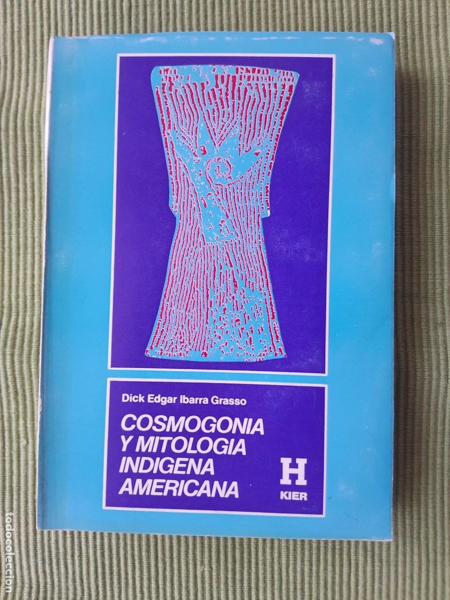 Libros de segunda mano: COSMOGONIA Y MITOLOGIA INDIGENA AMERICANA. DICK EDGAR IBARRA GRASSO. KIER 1980