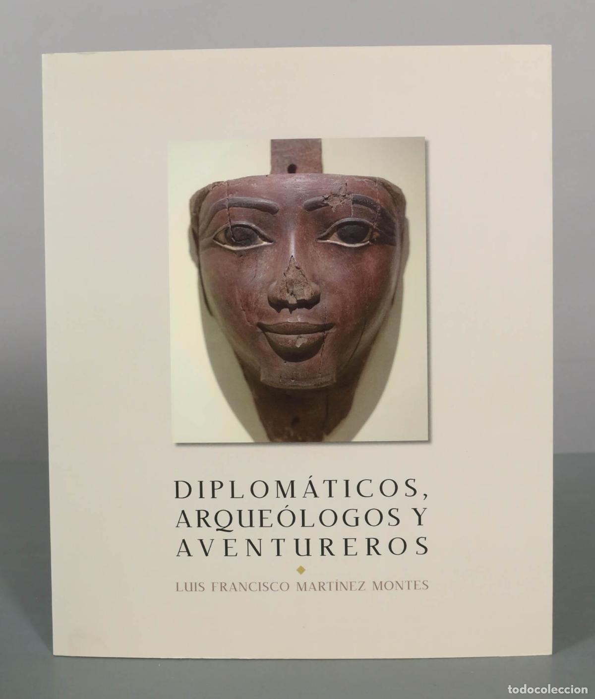 Libros de segunda mano: Diplom&aacute;ticos, arque&oacute;logos y aventureros - Luis Francisco Mart&iacute;nez Montes - Ministerio de Asuntos Ext