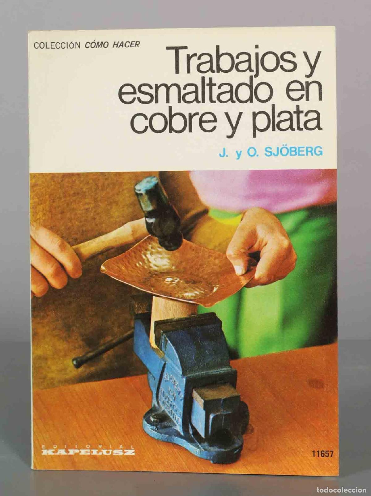 Libros de segunda mano: Trabajos y esmaltado en cobre y plata - J. y O. Sj&ouml;berg - Editorial Kapelusz