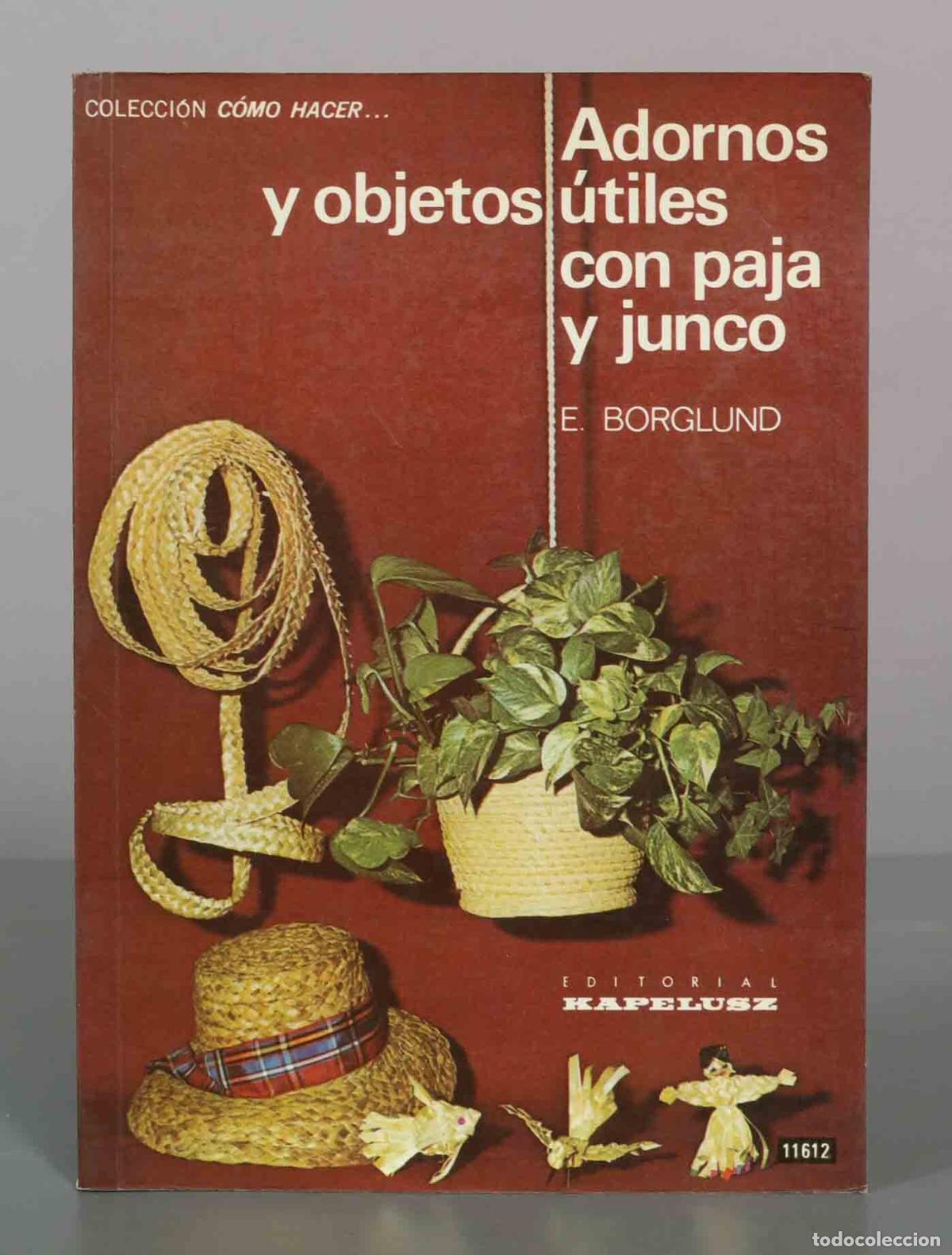 Libros de segunda mano: Adornos y objetos &uacute;tiles con paja y junco - E. Borglund - Editorial Kapelusz