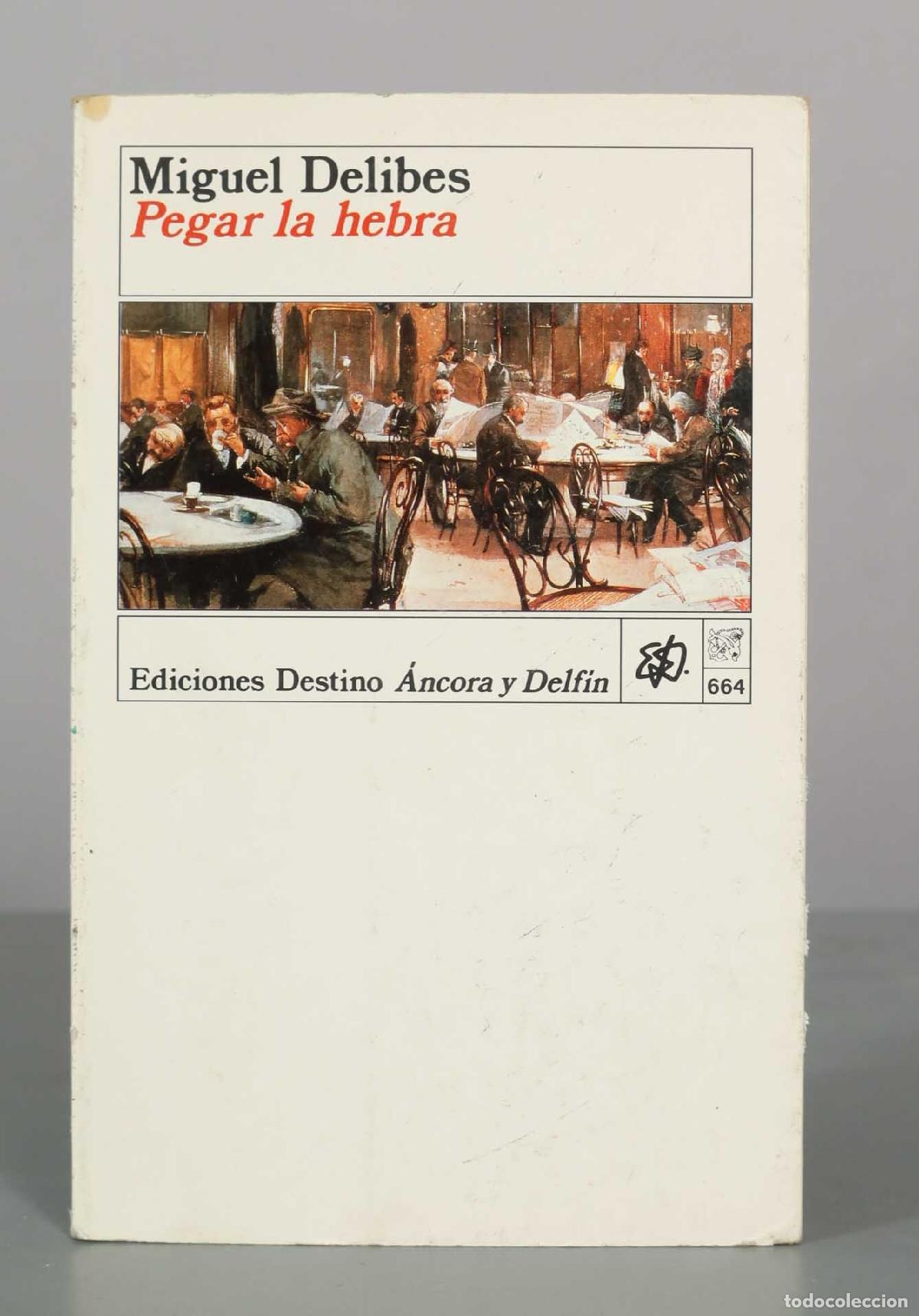 Libri di seconda mano: Pegar la hebra - Miguel Delibes - Ediciones Destino