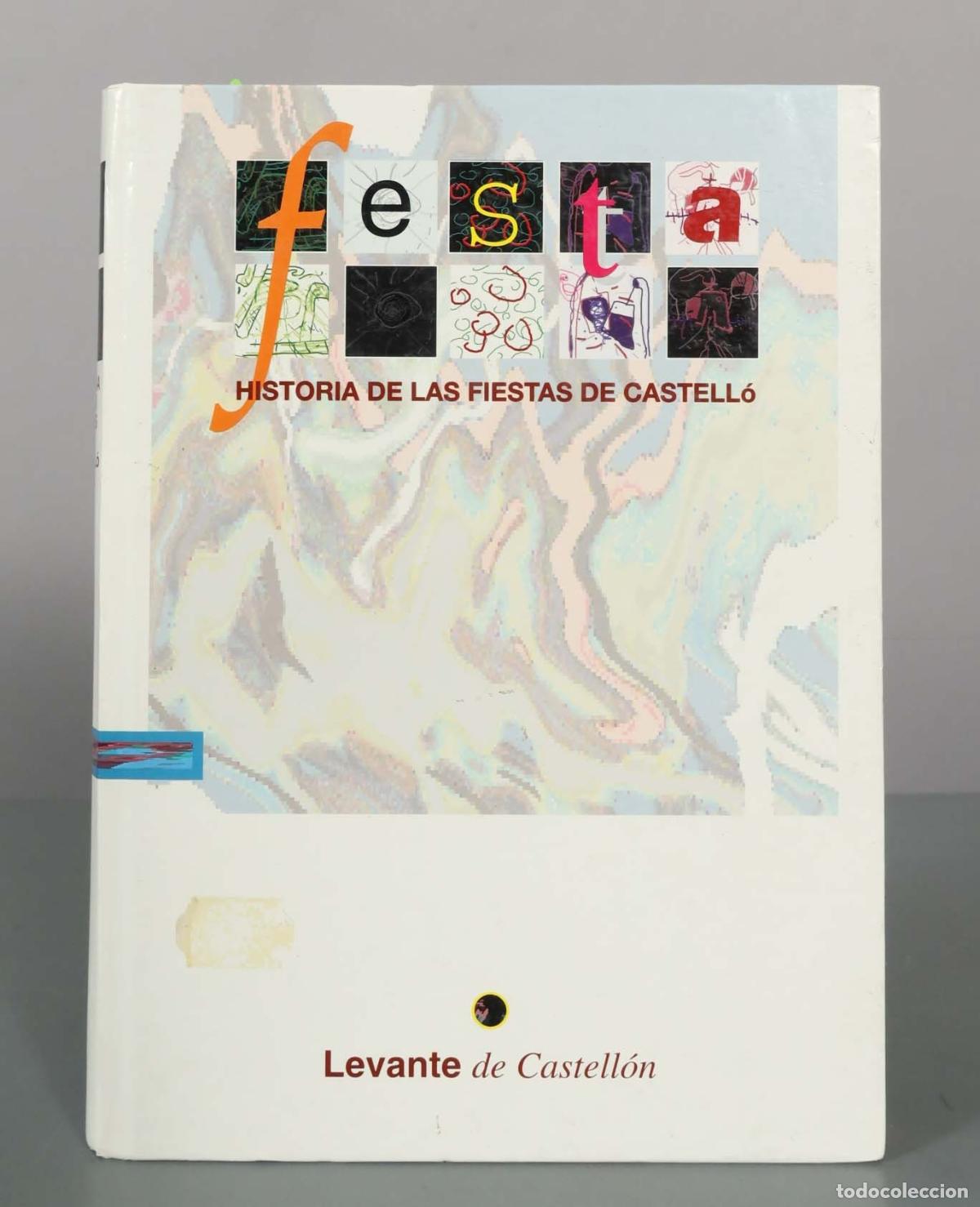 Libros de segunda mano: Festa: Historia de las Fiestas de Castell&oacute; - Levante de Castell&oacute;n