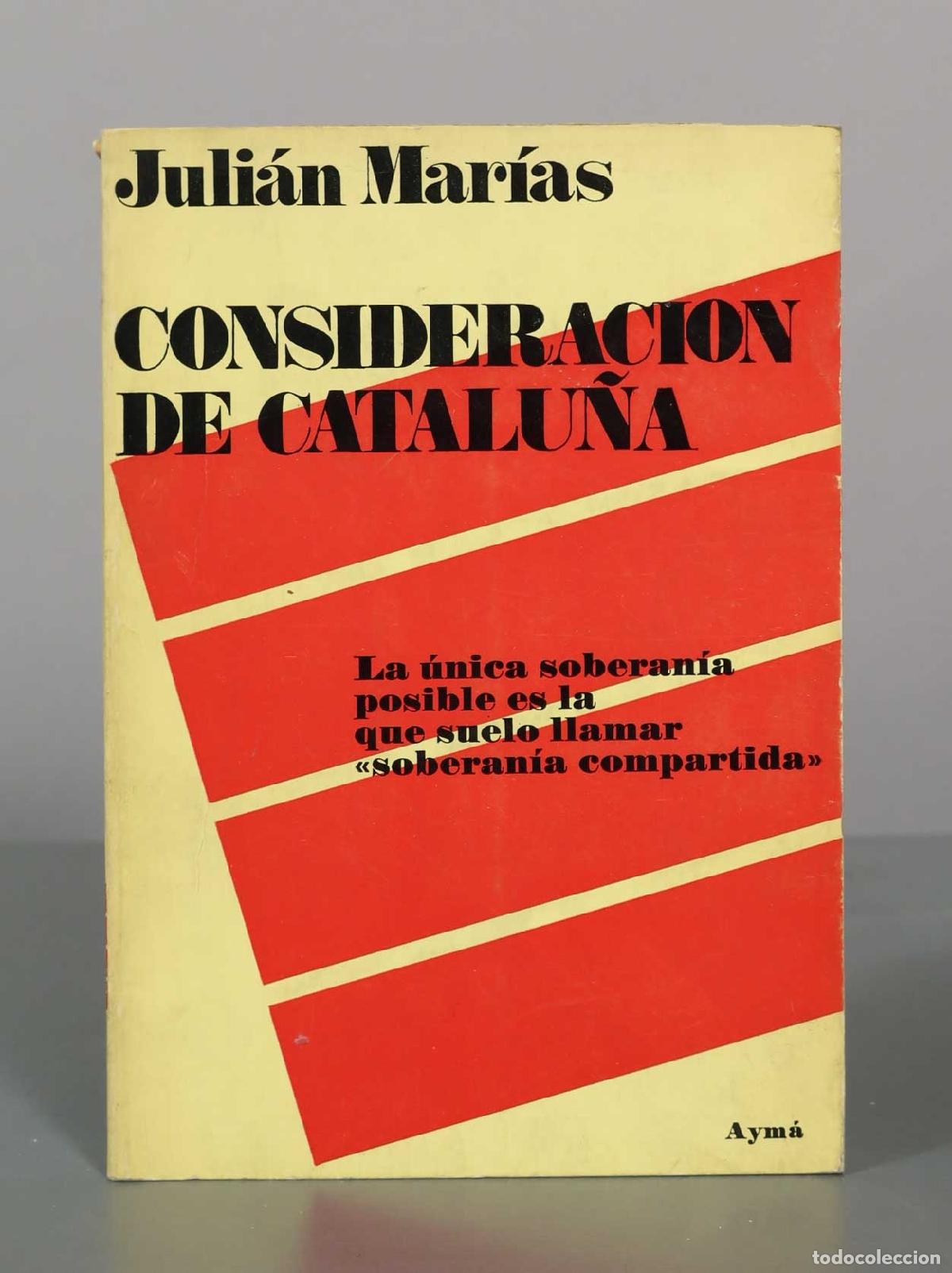 Libros de segunda mano: Consideraci&oacute;n de Catalu&ntilde;a - Juli&aacute;n Mar&iacute;as - Editorial Aym&aacute;