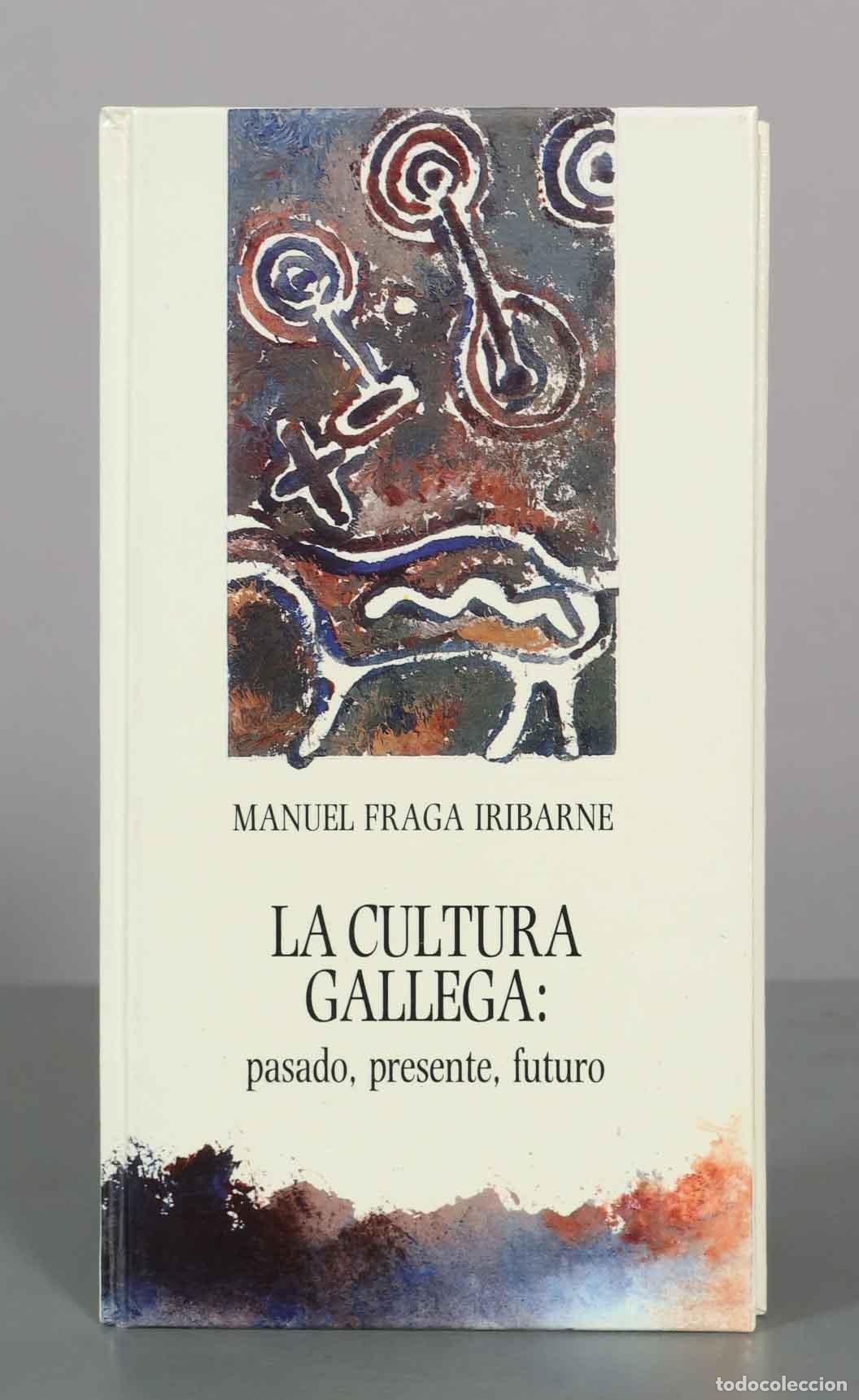 Libros de segunda mano: La cultura gallega: pasado, presente, futuro - Manuel Fraga Iribarne - Xunta de Galicia