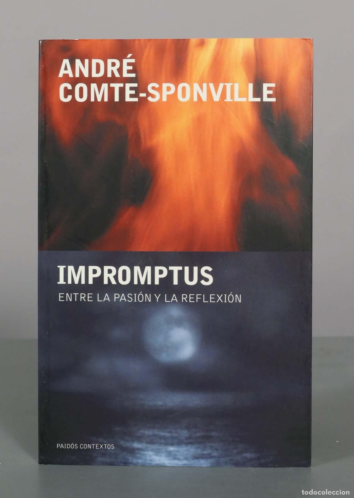 Libros de segunda mano: Impromptus: Entre la pasi&oacute;n y la reflexi&oacute;n - Andr&eacute; Comte-Sponville - Ediciones Paid&oacute;s