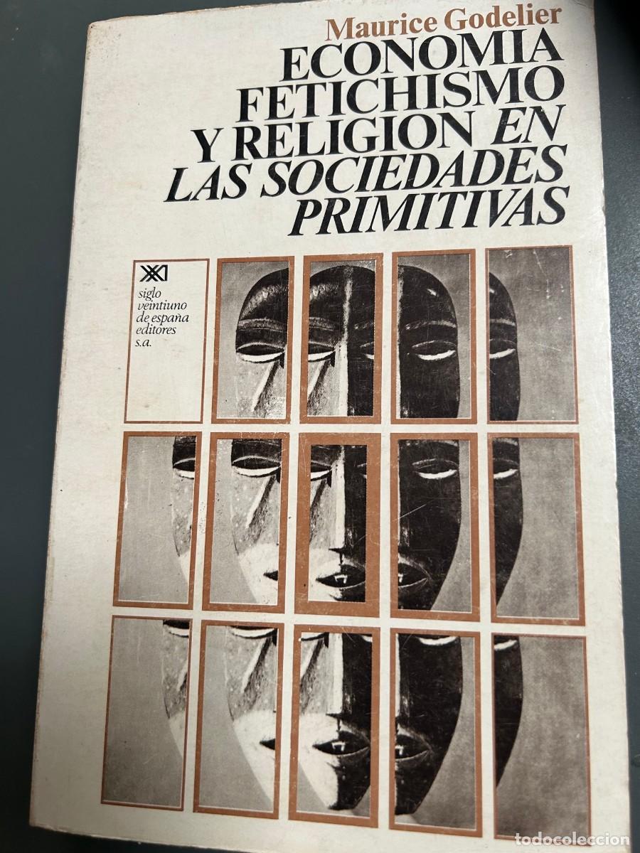 Libros de segunda mano: ECONOMIA, FETICHISMO Y RELIGI&Oacute;N EN LAS SOCIEDADES PRIMITIVAS. MARICE GODELIER. ANTROPOLOGIA.