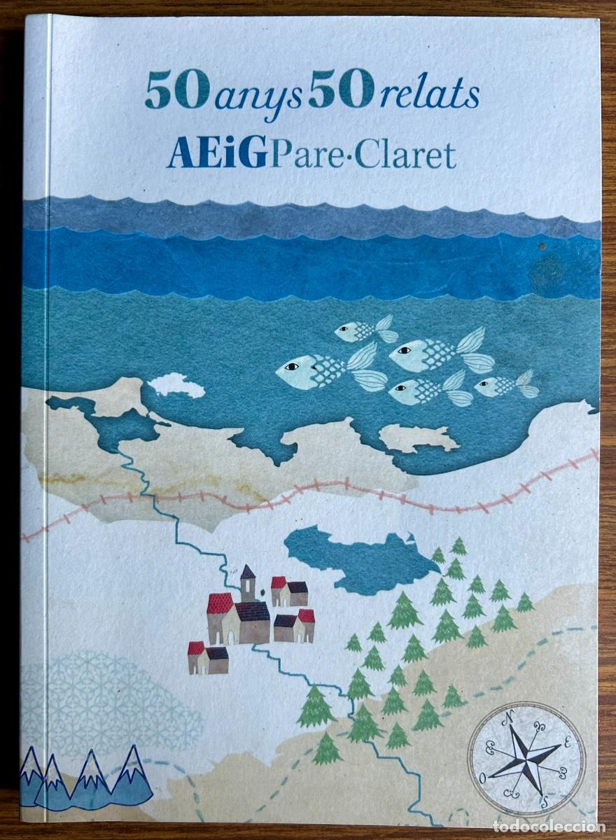 Libros de segunda mano: 50 ANYS 50 RELATS - AEIG PARE CLARET SOLSONA - 1965 - 2015 - ESCOLTISME - SCOUTS