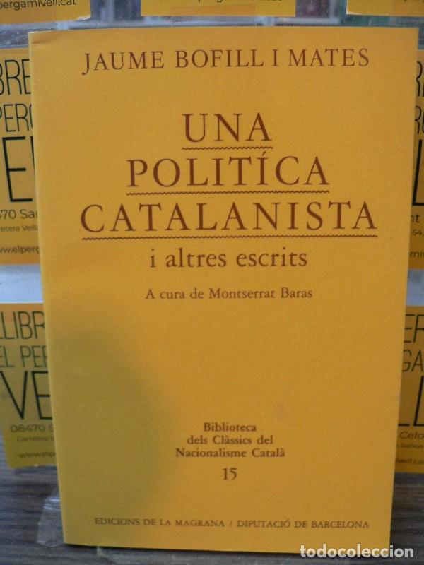 Libros de segunda mano: Una pol&iacute;tica catalanista i altres escrits - Bofill i Mates, Jaume - Edicions de La Magrana - 15