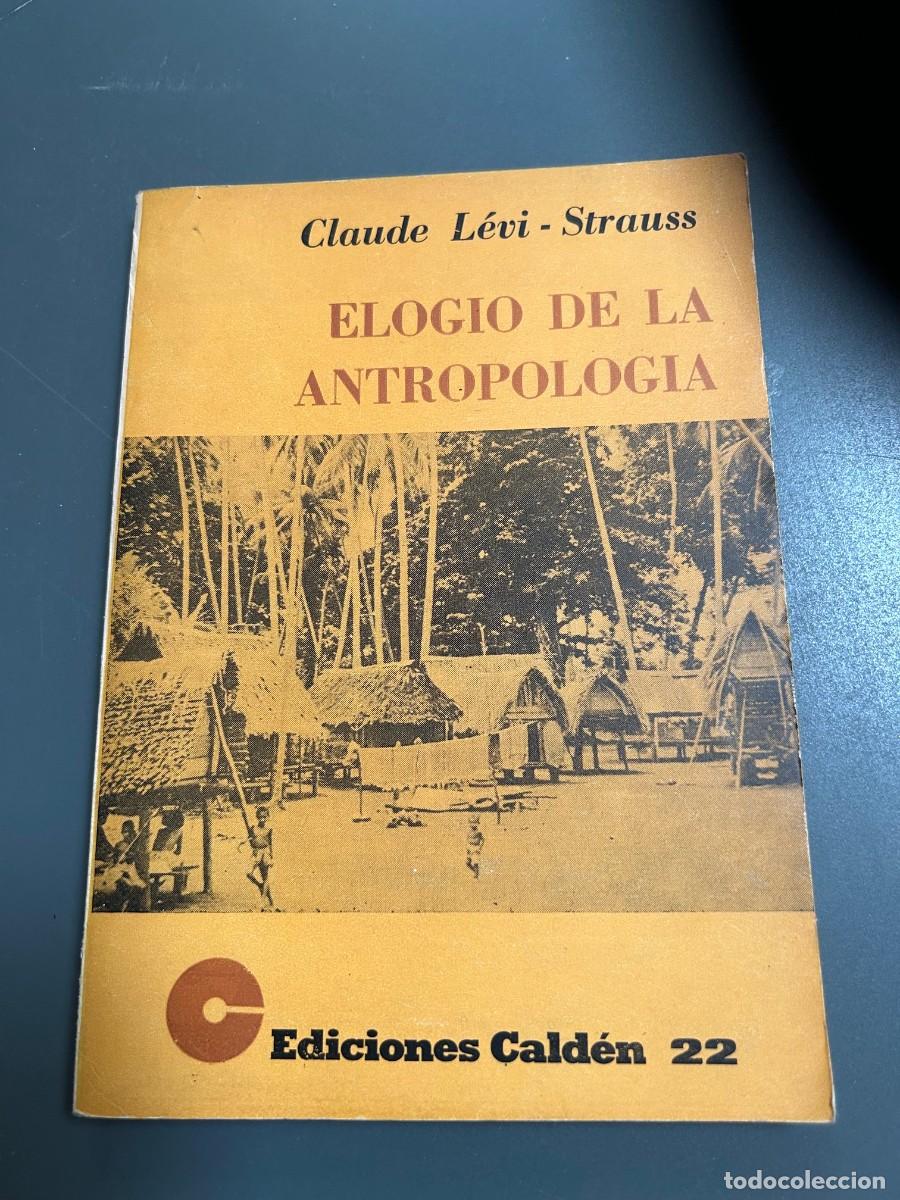 Libros de segunda mano: ELOGIO DE LA ANTROPOLOGIA. CLAUDE LEVI-STRAUSS.