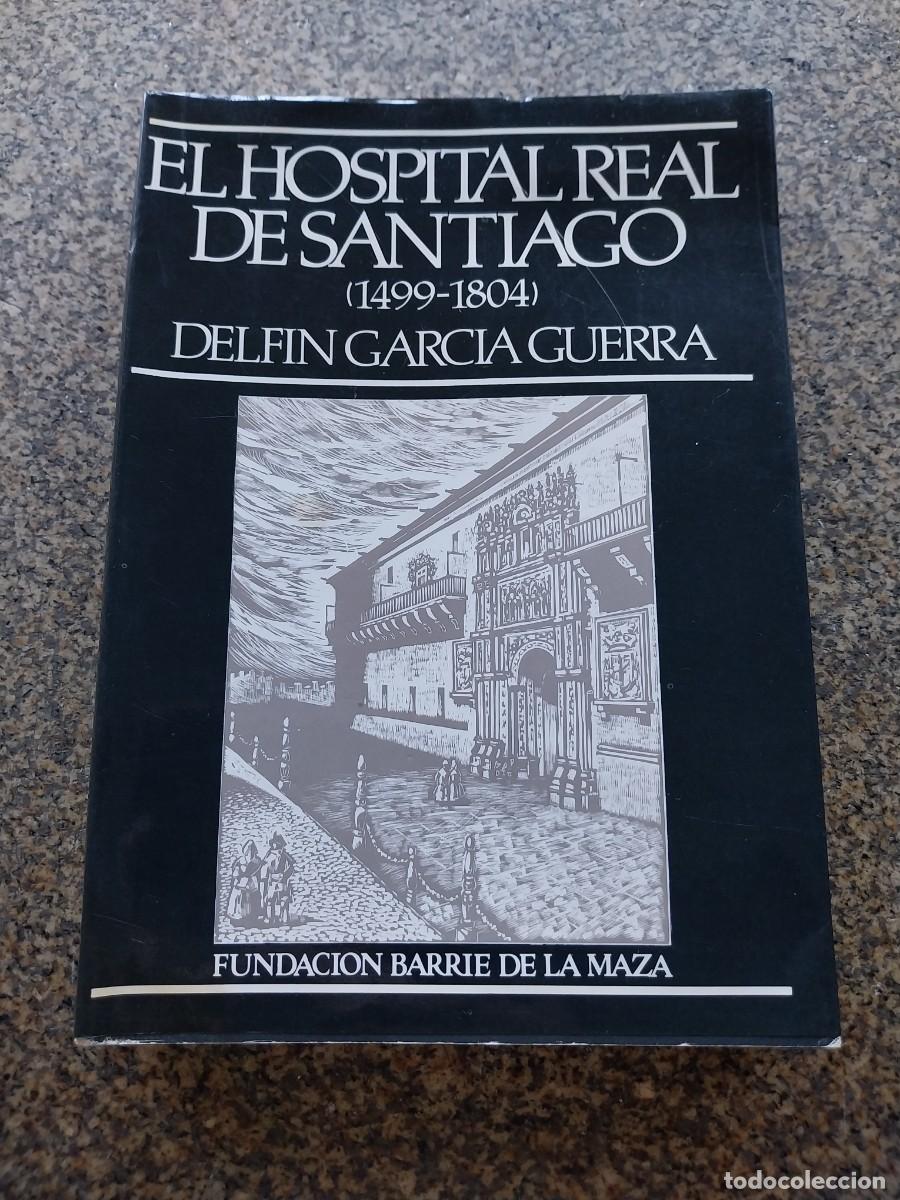 Libros de segunda mano: EL HOSPITAL REAL DE SANTIAGO ( 1499-1804 ) -- DELFIN GARCIA GUERRA -- 1983 --