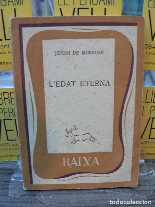 Libros de segunda mano: L'Edat eterna - Moragas, Jeroni de - Editorial Moll - 1959, 1&ordf; ed. - Raixa, N&ordm; 34