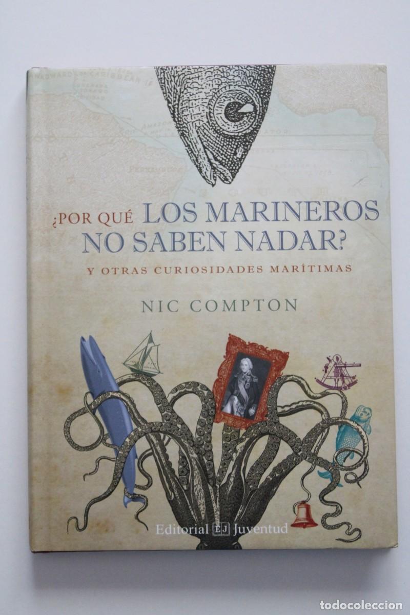 Libros de segunda mano: Nic Compton - &iquest;Por qu&eacute; los marineros no saben nadar? Y otras curiosidades mar&iacute;timas - Juventud