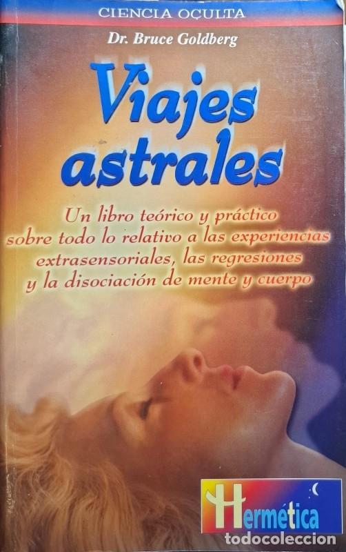 Libros de segunda mano: Viajes Astrales - Dr. Bruce Goldberg - Ediciones Robinbook - Herm&eacute;tica