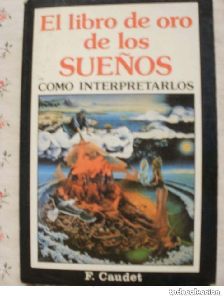 Libros de segunda mano: EL LIBRO DE ORO DE LOS SUE&Ntilde;OS - COMO INTERPRETARLOS - F. CAUDET - Foto 1