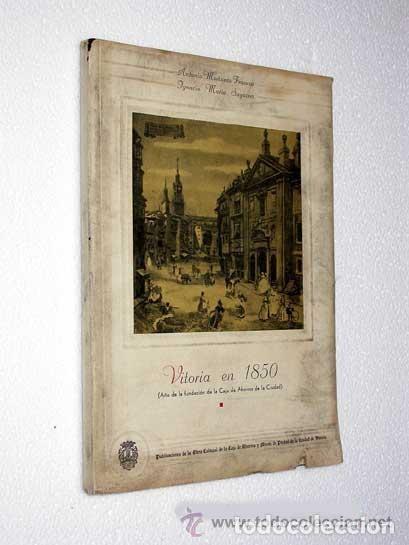 Libros de segunda mano: VITORIA EN 1850. ANTONIO MA&Ntilde;UECO FRANCOS, IGNACIO MAR&Iacute;A SAGARNA. Caja de Ahorros de Vitoria, 1945. +