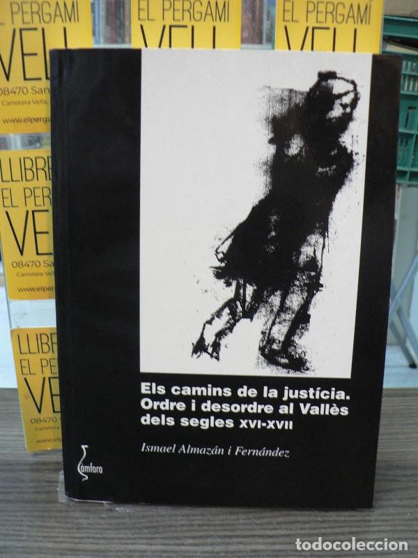 Libros de segunda mano: Els Camins de la Just&iacute;cia: Odre i Desordre al Vall&egrave;s del Segles XVI-XVII - Almaz&aacute;n i Fern&aacute;ndez, Isma