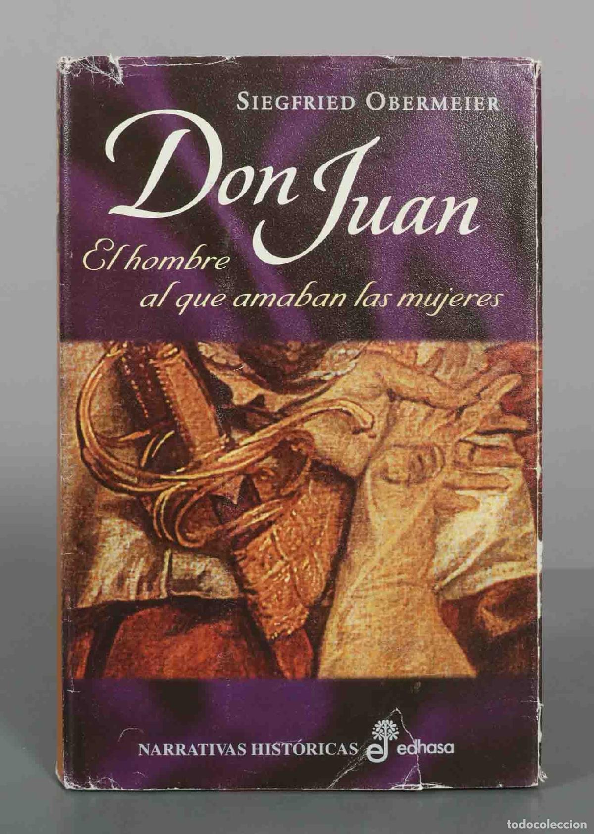 Libros de segunda mano: Don Juan: El hombre al que amaban las mujeres - Siegfried Obermeier - Edhasa