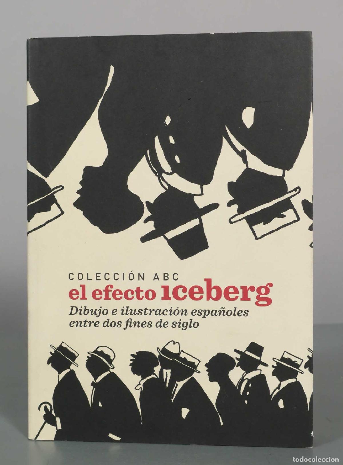 Libros de segunda mano: Colecci&oacute;n ABC: El efecto iceberg. Dibujo e ilustraci&oacute;n espa&ntilde;oles entre dos fines de siglo - Juan Man