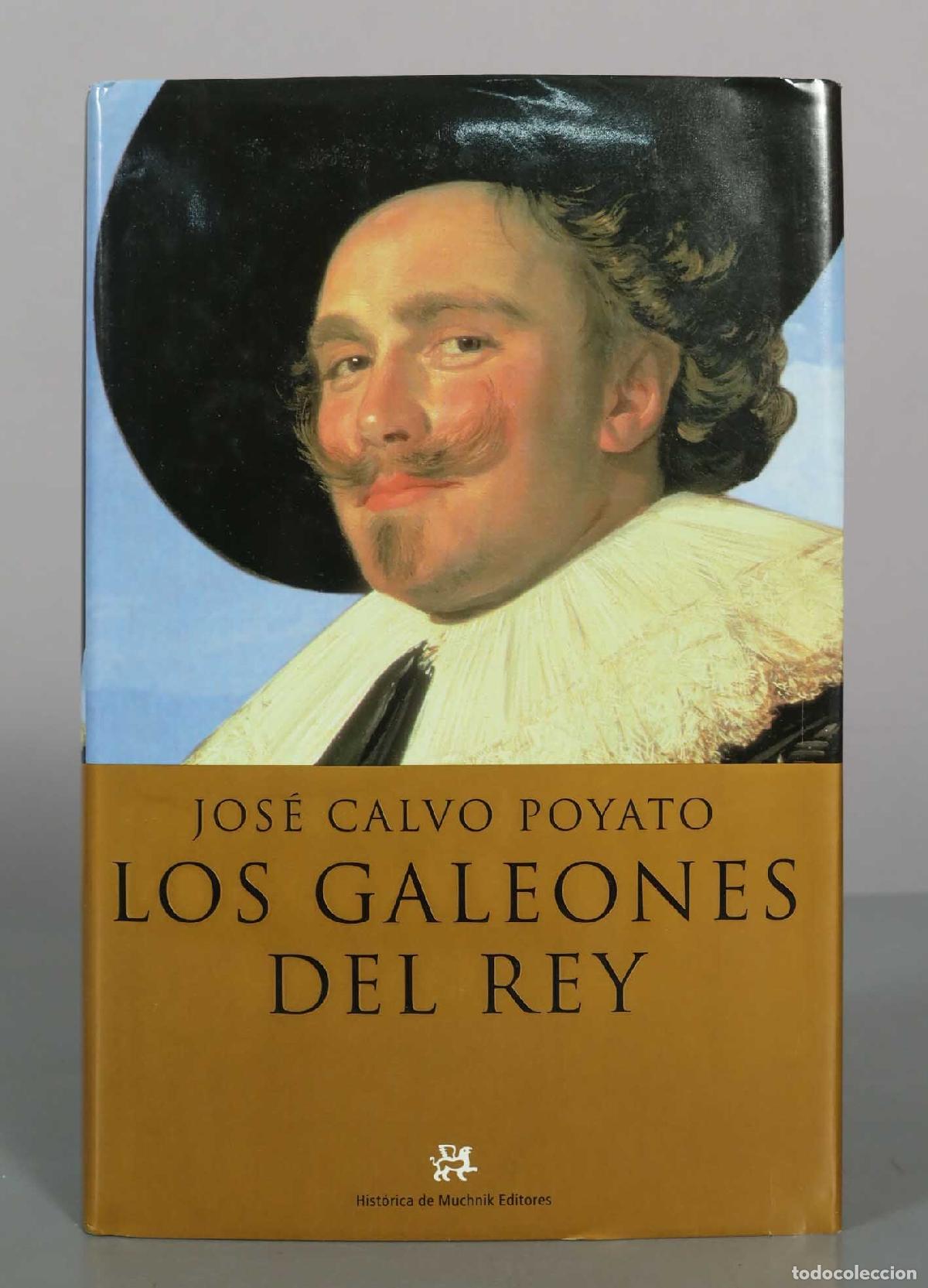 Libros de segunda mano: Los galeones del rey - Jos&eacute; Calvo Poyato - Muchnik Editores