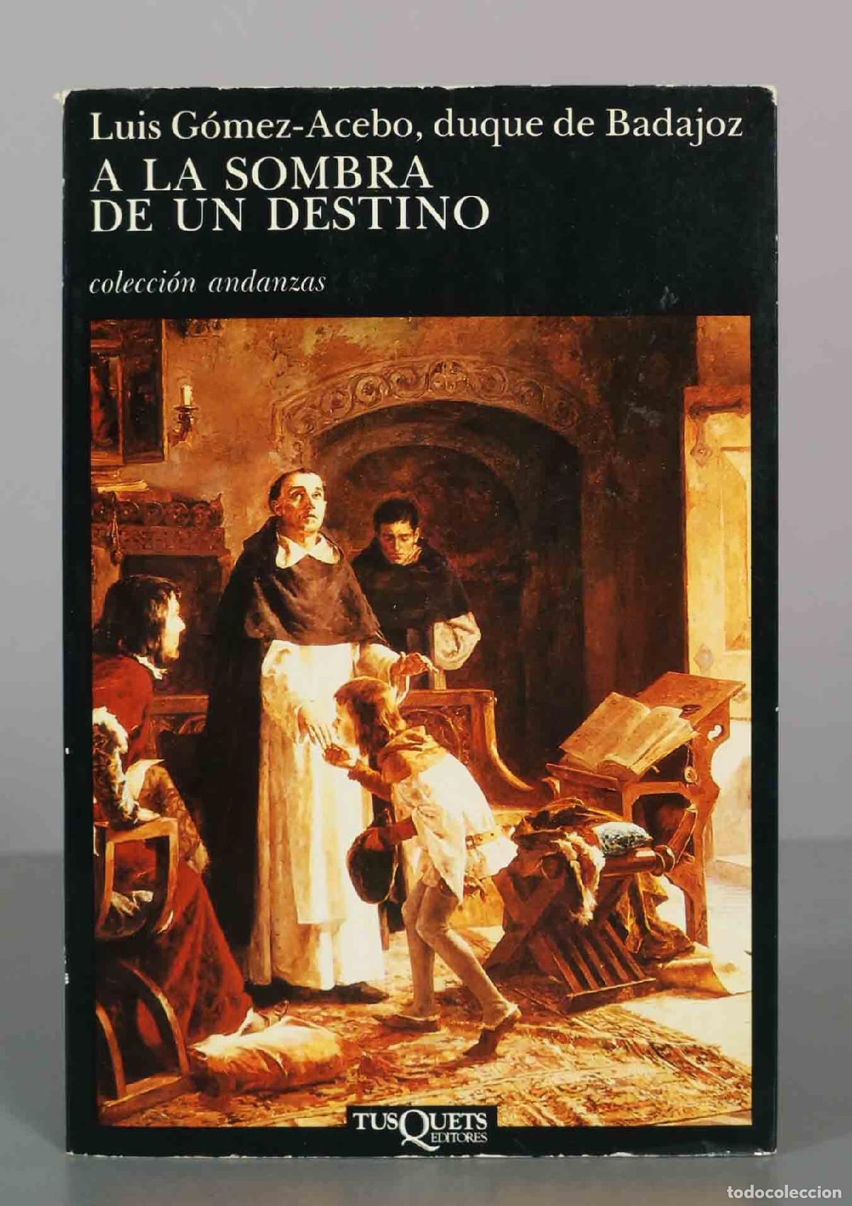 Libros de segunda mano: A la sombra de un destino - Luis G&oacute;mez-Acebo, duque de Badajoz - Tusquets Editores