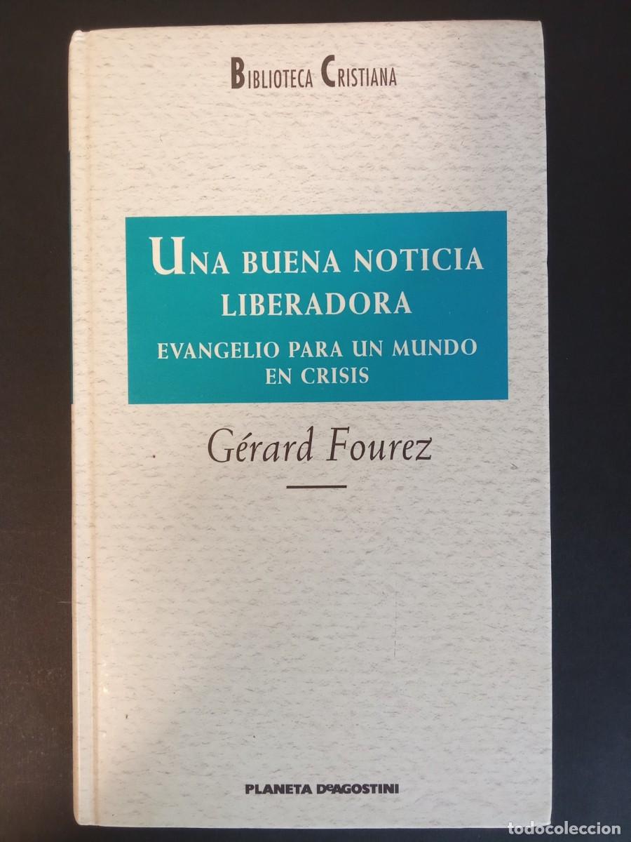 Libros de segunda mano: G&Eacute;RARD FOUREZ.- Una buena noticia liberadora. Planeta (1996). Traducci&oacute;n de Gregorio de Pablos. 22 c