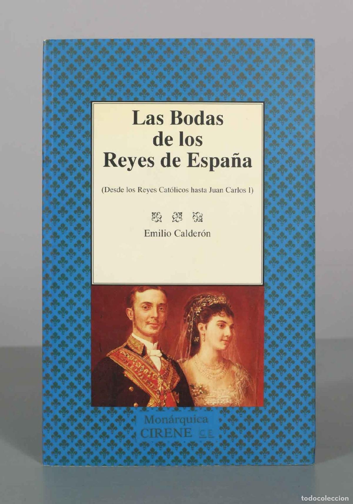 Libros de segunda mano: Las bodas de los Reyes de Espa&ntilde;a - Emilio Calder&oacute;n - Mon&aacute;rquica Cirene