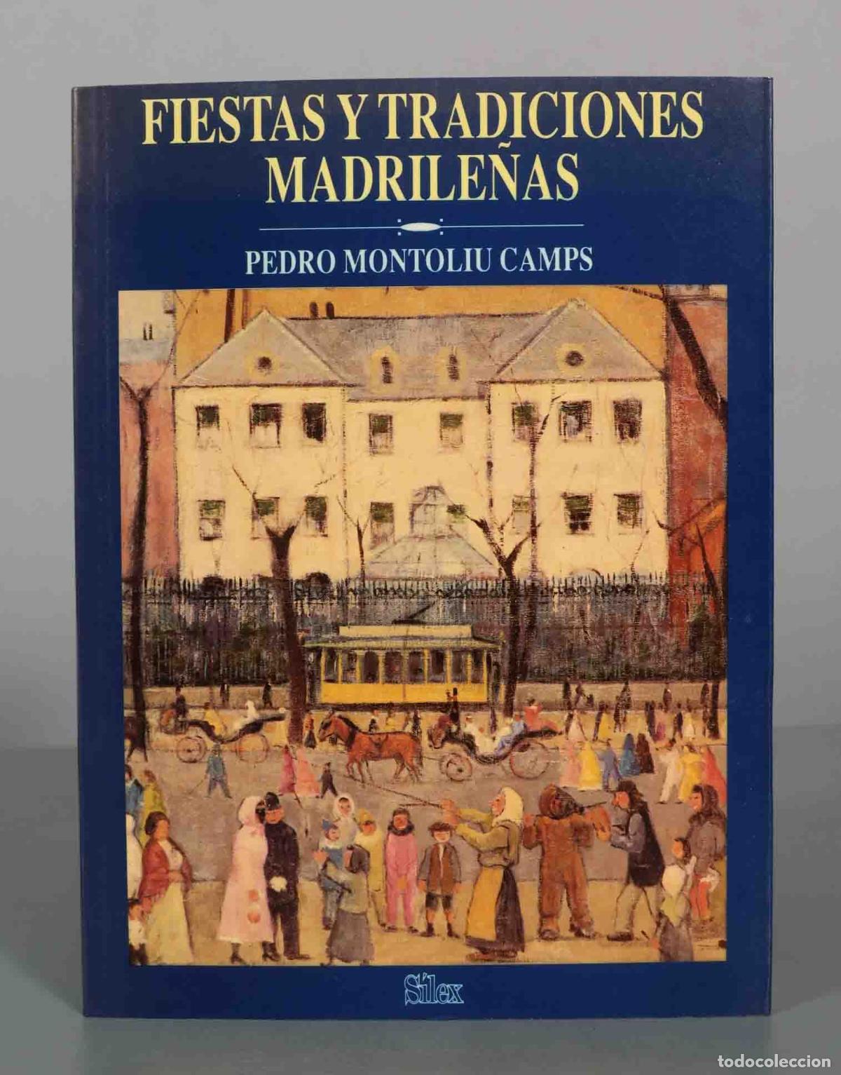 Libros de segunda mano: Fiestas y tradiciones madrile&ntilde;as - Pedro Montoli&uacute; Camps - S&iacute;lex Ediciones