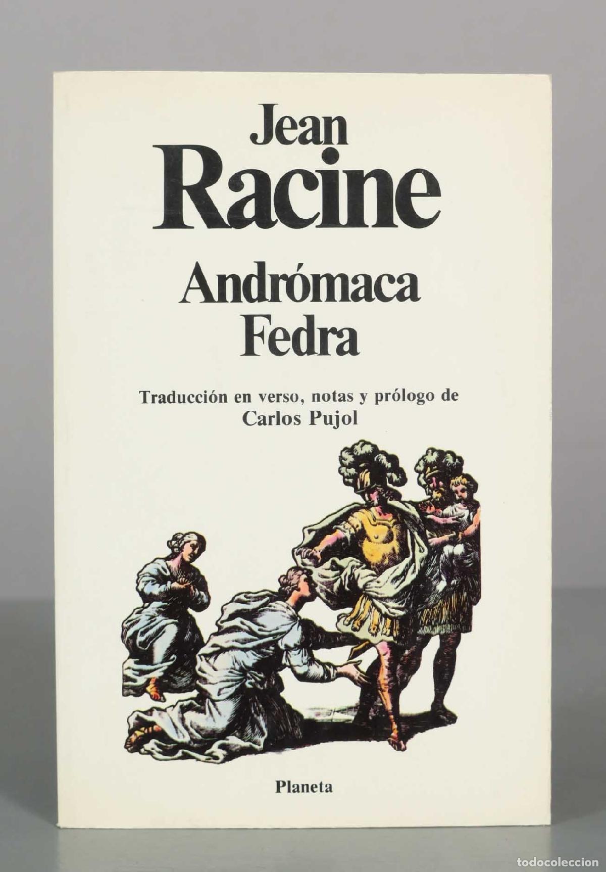 Libros de segunda mano: Andr&oacute;maca. Fedra - Jean Racine, Carlos Pujol - Editorial Planeta
