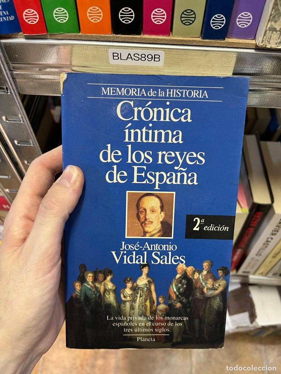 Libros de segunda mano: BLAS89B &ndash; Cr&oacute;nica &iacute;ntima de los reyes de Espa&ntilde;a &ndash; Jos&eacute;-Antonio Vidal Sales.