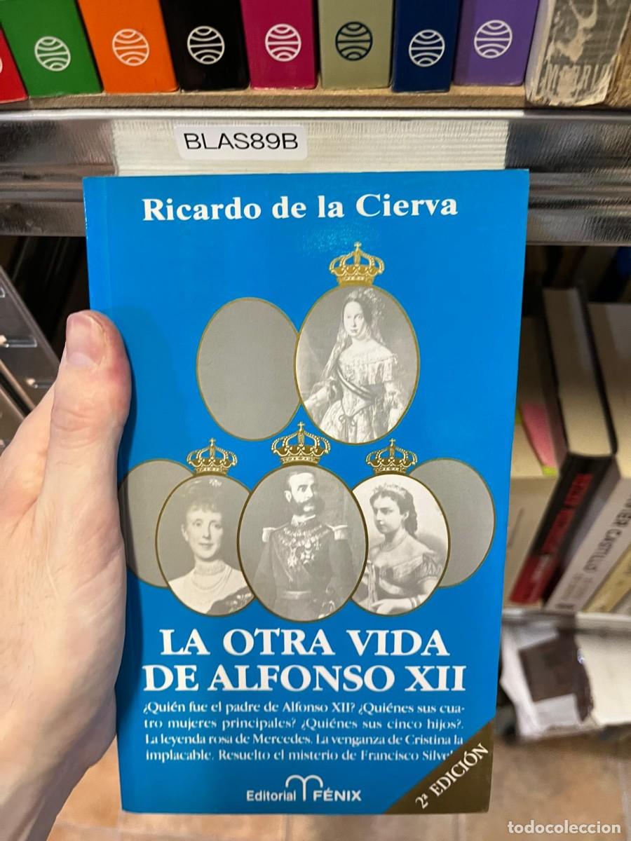 Libros de segunda mano: BLAS89B &ndash; La otra vida de Alfonso XII &ndash; Ricardo de la Cierva. - Foto 1