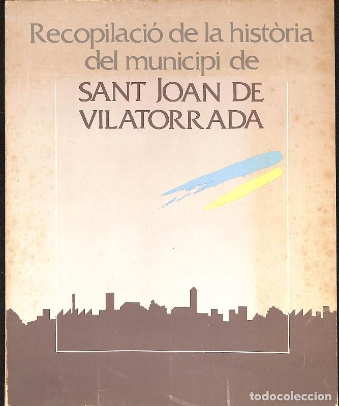 Libros de segunda mano: Recopilaci&oacute; de la hist&ograve;ria del municipi de Sant Joan de Vilatorrada - Francesc d'Ass&iacute;s Comas Closas