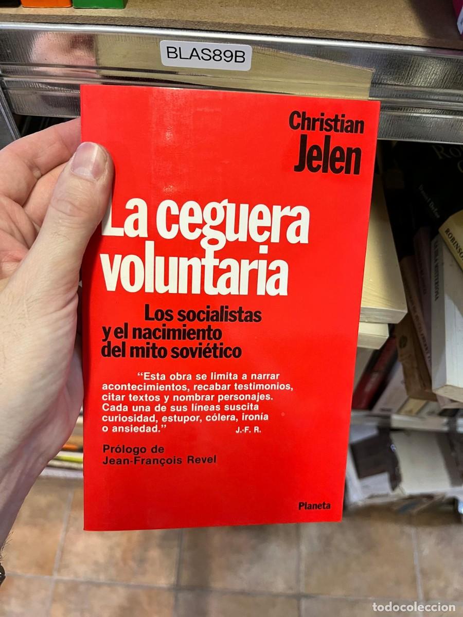Libros de segunda mano: BLAS89B &ndash; La ceguera voluntaria. Los socialistas y el nacimiento del mito sovi&eacute;tico &ndash; Christian Jele