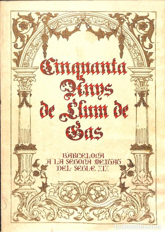 Libros de segunda mano: Cinquanta Anys de Llum de Gas. Barcelona a la Segona Meitat del Segle XIX - Enric Jard&iacute; - 1978, 1&ordf; e