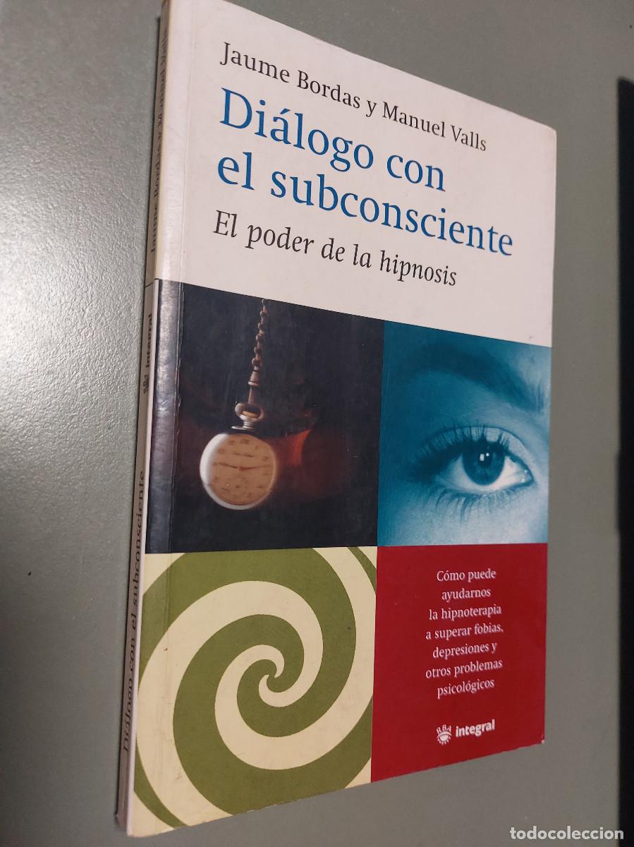 Libros de segunda mano: DI&Aacute;LOGO CON EL SUBCONSCIENTE. JAUME BORDAS Y MANUEL VALLS. HIPNOSIS. BUEN ESTADO. E7 2