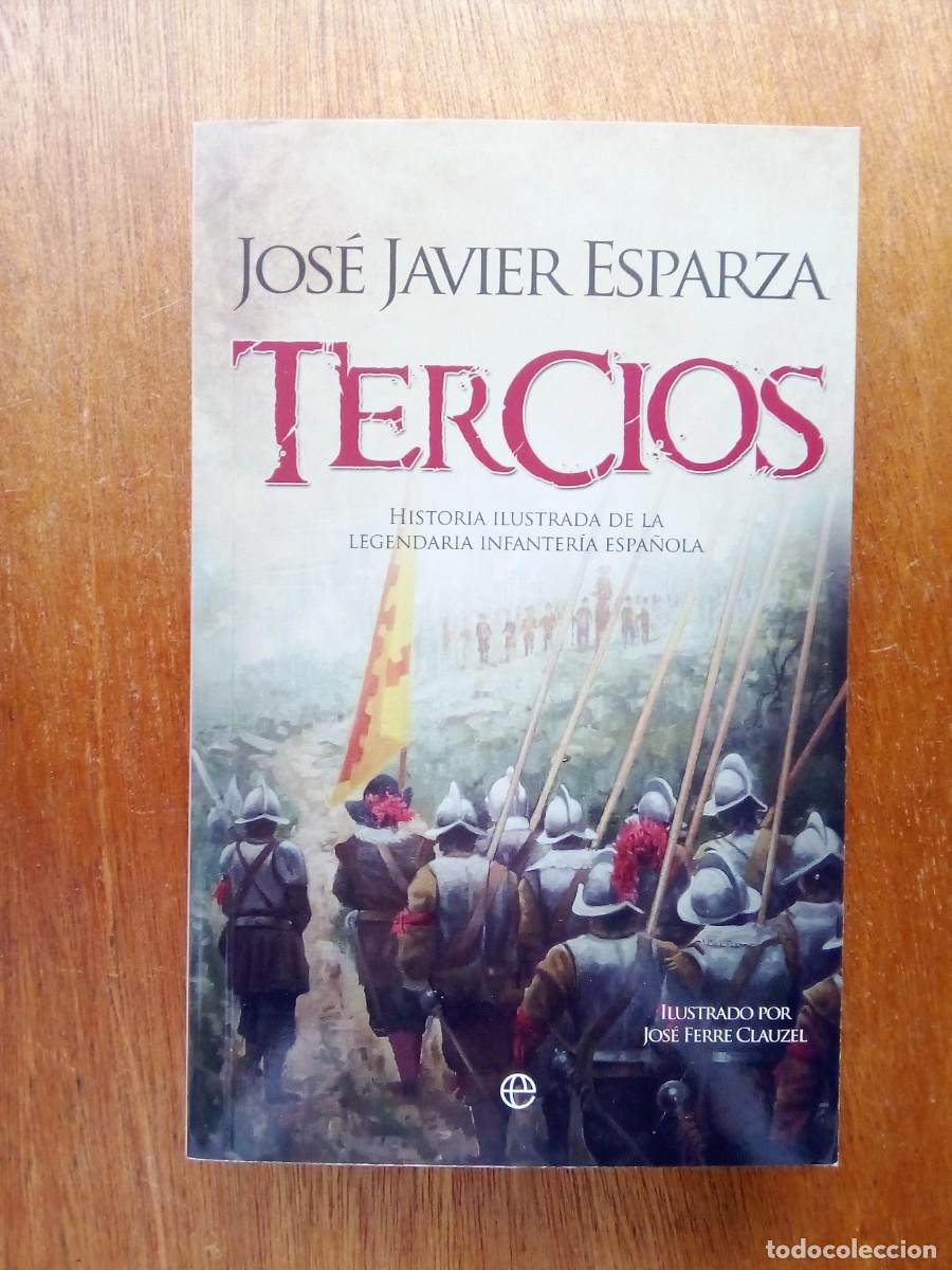 Libros de segunda mano: TERCIOS, JOSE JAVIER ESPARZA, JOSE FERRE CLAUZEL, LA ESFERA DE LOS LIBROS, HISTORIA INFANTERIA