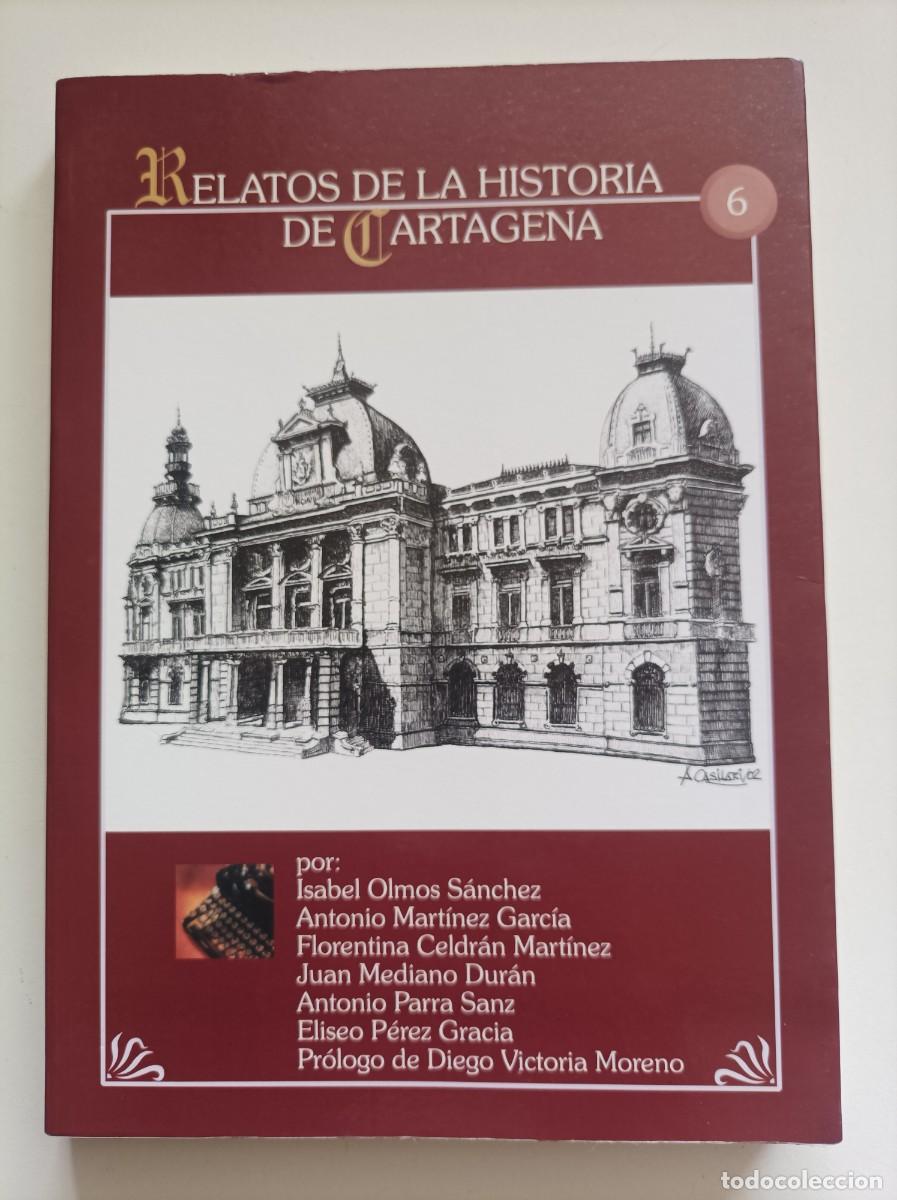 Libros de segunda mano: RELATOS DE LA HISTORIA DE CARTAGENA, vol. 6. Varios autores. Editorial Corbal&aacute;n. Cartagena. 2003.