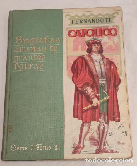 Libros de segunda mano: FERNANDO EL CATOLICO, BIOGRAFIAS AMENAS DE GRANDES FIGURAS, 1944, LIBRO
