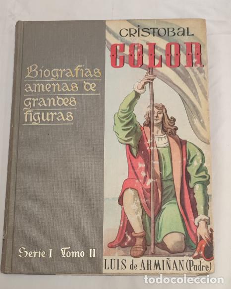 Libros de segunda mano: CRISTOBAL COLON, LUIS ARMI&Ntilde;AN, BIOGRAFIAS AMENAS DE GRANDES FIGURAS, 1944, LIBRO