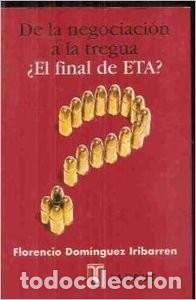 Libros de segunda mano: De la Negociaci&oacute;n a la Tregua - Dominguez Iribarren, Florencio - Taurus - Pensamiento