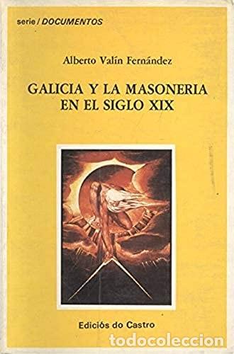Libros de segunda mano: Galicia y la Masoner&iacute;a en el Siglo XIX - Val&iacute;n Fern&aacute;ndez, Alberto J. V. - Edici&oacute;s Do Castro - 75