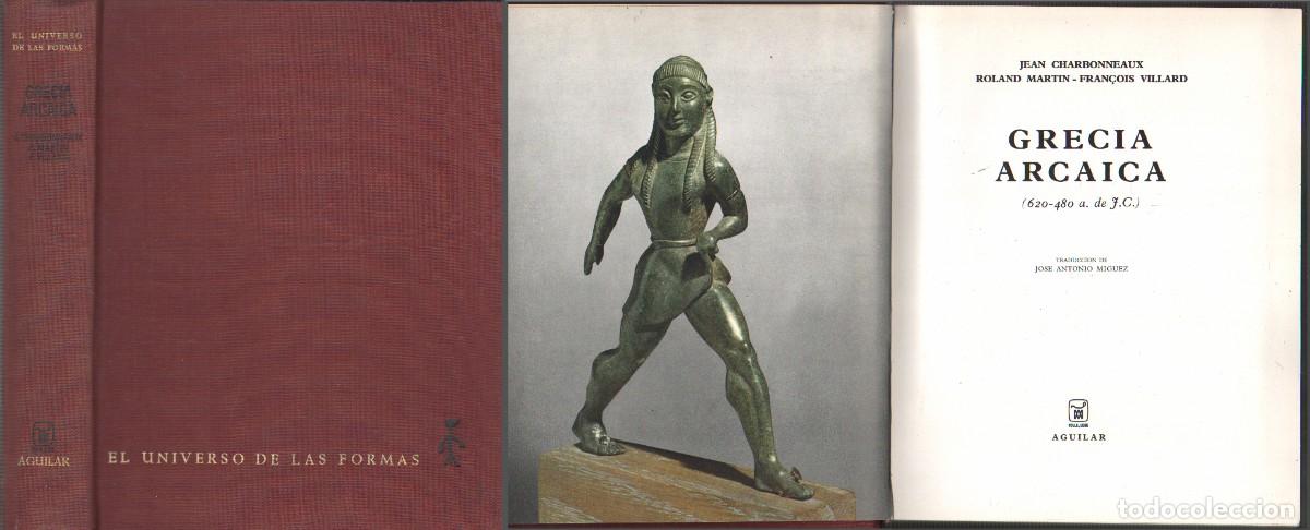 Libros de segunda mano: GRECIA ARCAICA (620-480 A. DE J.C.) - COLECCION EL UNIVERSO DE LAS FORMAS - A-H-2063